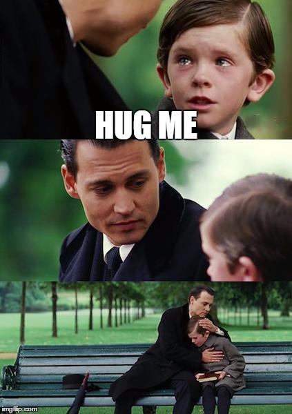 Finding Neverland | HUG ME | image tagged in memes,finding neverland | made w/ Imgflip meme maker