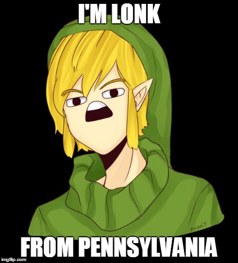 I'M LONK FROM PENNSYLVANIA | image tagged in lonk from pennsylvania,link,legend of zelda | made w/ Imgflip meme maker