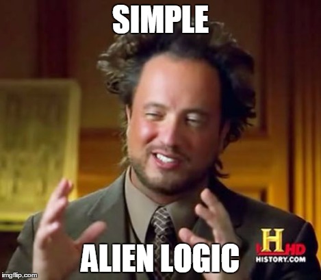 Ancient Aliens Meme | SIMPLE ALIEN LOGIC | image tagged in memes,ancient aliens | made w/ Imgflip meme maker