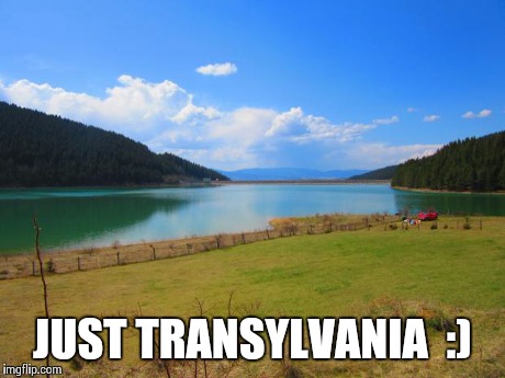 JUST TRANSYLVANIA  :) | image tagged in photography | made w/ Imgflip meme maker