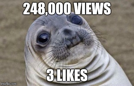 Awkward Moment Sealion Meme | 248,000 VIEWS 3 LIKES | image tagged in memes,awkward moment sealion | made w/ Imgflip meme maker