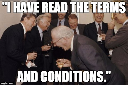 Laughing Men In Suits | "I HAVE READ THE TERMS AND CONDITIONS." | image tagged in memes,laughing men in suits | made w/ Imgflip meme maker