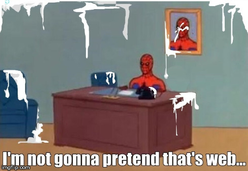 image tagged in spiderman,web,pretend,came,desk | made w/ Imgflip meme maker