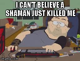 Fat guy across from me at Starbucks | I CAN'T BELIEVE A SHAMAN JUST KILLED ME | image tagged in fatguy,starbucks,wow | made w/ Imgflip meme maker