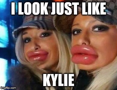 Duck Face Chicks Meme | I LOOK JUST LIKE KYLIE | image tagged in memes,duck face chicks | made w/ Imgflip meme maker