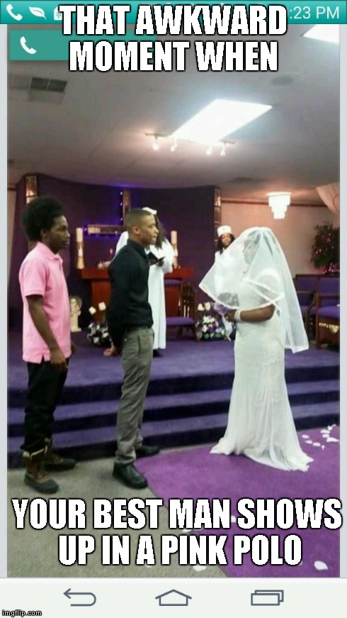 ghetto wedding  | THAT AWKWARD MOMENT WHEN YOUR BEST MAN SHOWS UP IN A PINK POLO | image tagged in ghetto wedding,pink,polo,hood,sad,funny | made w/ Imgflip meme maker