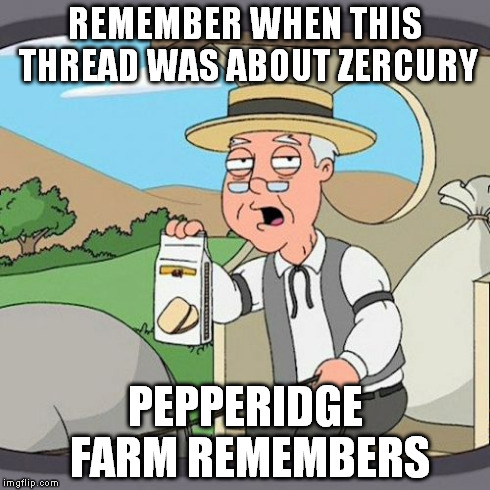 Pepperidge Farm Remembers Meme | REMEMBER WHEN THIS THREAD WAS ABOUT ZERCURY PEPPERIDGE FARM REMEMBERS | image tagged in memes,pepperidge farm remembers | made w/ Imgflip meme maker