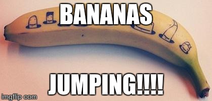 BANANAS JUMPING!!!! | image tagged in banana draw | made w/ Imgflip meme maker