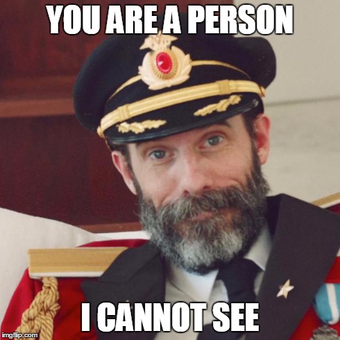 Captain Obvious | YOU ARE A PERSON I CANNOT SEE | image tagged in captain obvious | made w/ Imgflip meme maker