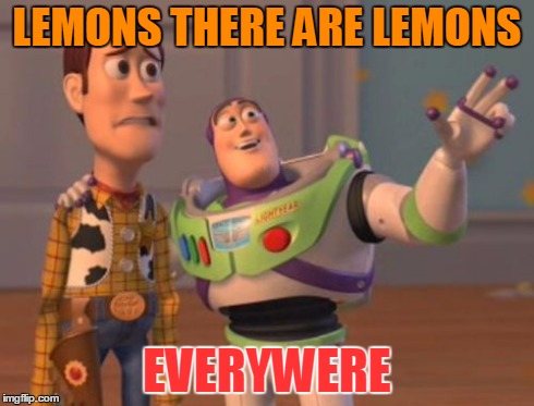 X, X Everywhere Meme | LEMONS THERE ARE LEMONS EVERYWERE | image tagged in memes,x x everywhere | made w/ Imgflip meme maker