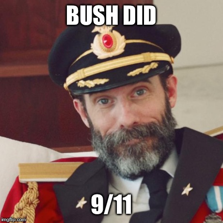 Captain Obvious | BUSH DID 9/11 | image tagged in captain obvious | made w/ Imgflip meme maker