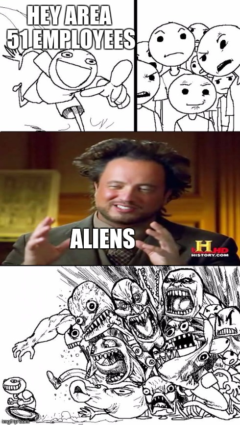 Hey Internet Meme | HEY AREA 51 EMPLOYEES ALIENS | image tagged in memes,hey internet,ancient aliens | made w/ Imgflip meme maker