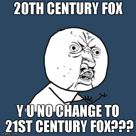 Y U No Meme | 20TH CENTURY FOX Y U NO CHANGE TO 21ST CENTURY FOX??? | image tagged in memes,y u no | made w/ Imgflip meme maker