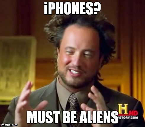 Ancient Aliens Meme | iPHONES? MUST BE ALIENS | image tagged in memes,ancient aliens | made w/ Imgflip meme maker