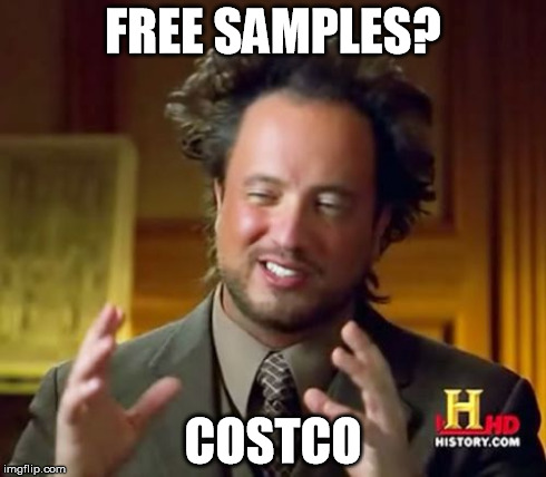 Ancient Aliens | FREE SAMPLES? COSTCO | image tagged in memes,ancient aliens | made w/ Imgflip meme maker