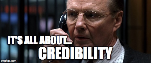 IT'S ALL ABOUT… CREDIBILITY | made w/ Imgflip meme maker
