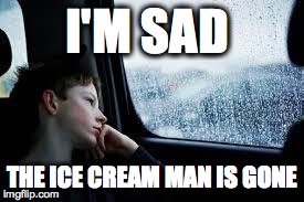 I'M SAD THE ICE CREAM MAN IS GONE | image tagged in funny kids | made w/ Imgflip meme maker