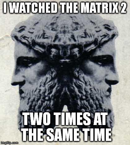 IANVS | I WATCHED THE MATRIX 2 TWO TIMES AT THE SAME TIME | image tagged in ianvs | made w/ Imgflip meme maker