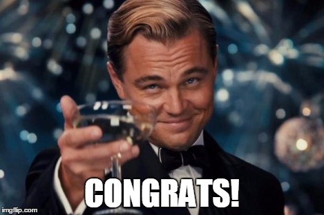 Leonardo Dicaprio Cheers Meme | CONGRATS! | image tagged in memes,leonardo dicaprio cheers | made w/ Imgflip meme maker