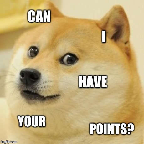 Doge Meme | CAN I HAVE YOUR POINTS? | image tagged in memes,doge | made w/ Imgflip meme maker