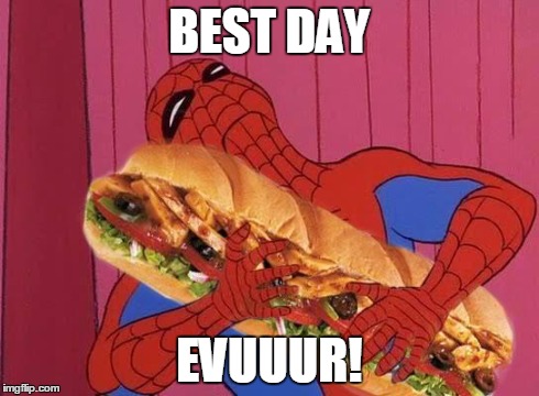 Spiderman sandwich | BEST DAY EVUUUR! | image tagged in spiderman sandwich | made w/ Imgflip meme maker