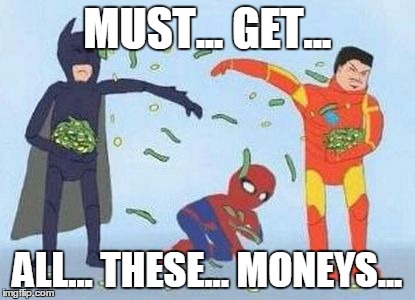 Pathetic Spidey | MUST... GET... ALL... THESE... MONEYS... | image tagged in memes,pathetic spidey | made w/ Imgflip meme maker