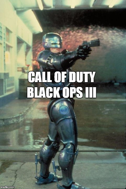 CALL OF DUTY BLACK OPS III | made w/ Imgflip meme maker