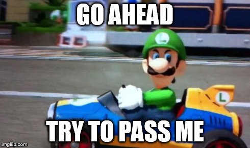 luigi death stare | GO AHEAD TRY TO PASS ME | image tagged in luigi death stare | made w/ Imgflip meme maker
