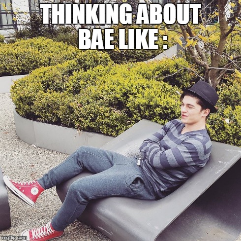 thinking about your crush  | THINKING ABOUT BAE LIKE : | image tagged in bae | made w/ Imgflip meme maker