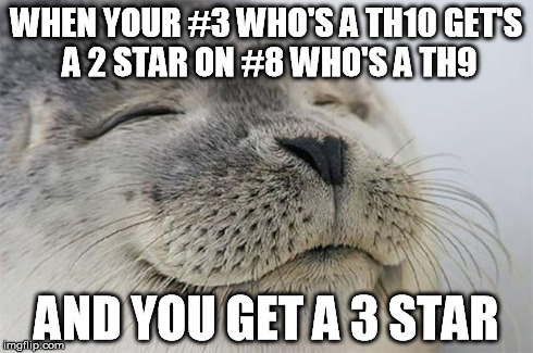 Satisfied Seal Meme | WHEN YOUR #3 WHO'S A TH10 GET'S A 2 STAR ON #8 WHO'S A TH9 AND YOU GET A 3 STAR | image tagged in memes,satisfied seal | made w/ Imgflip meme maker