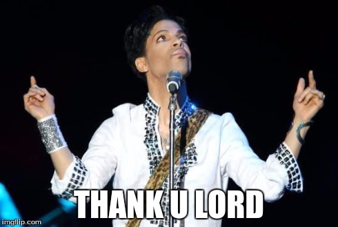 Prince | THANK U LORD | image tagged in prince | made w/ Imgflip meme maker