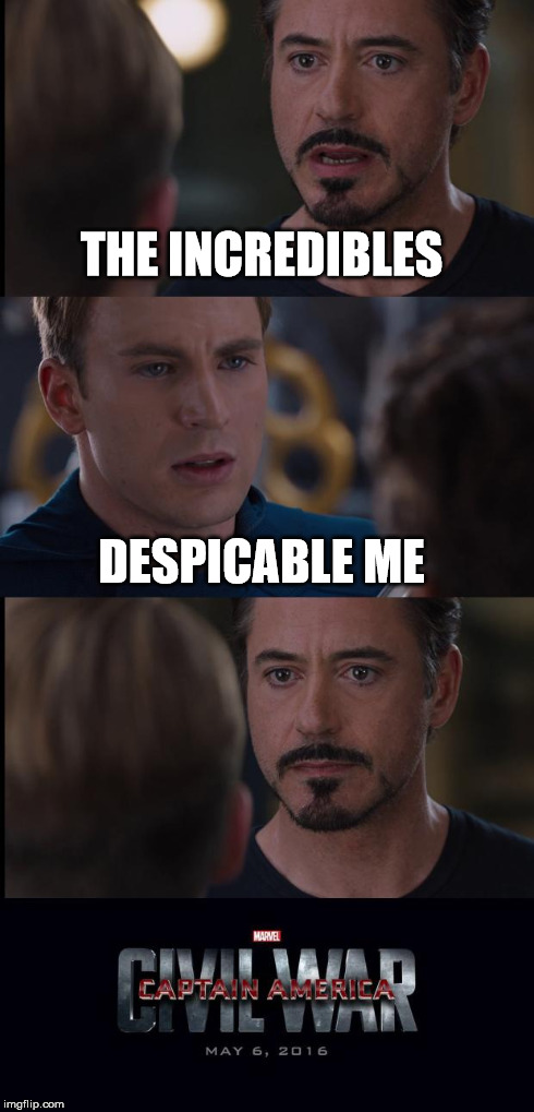 inofficial reason | THE INCREDIBLES DESPICABLE ME | image tagged in civil war | made w/ Imgflip meme maker