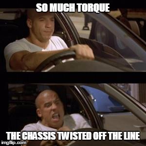 Vin Diesel | SO MUCH TORQUE THE CHASSIS TWISTED OFF THE LINE | image tagged in vin diesel,fast and furious | made w/ Imgflip meme maker