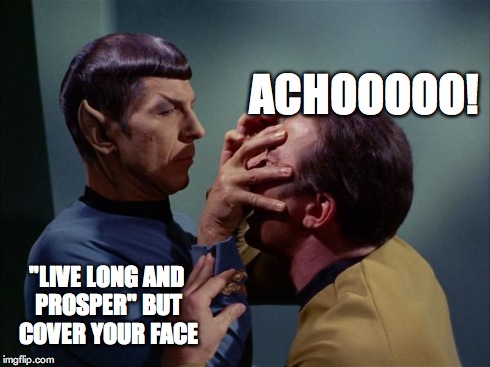 Spock Mind Meld | ACHOOOOO! "LIVE LONG AND PROSPER" BUT COVER YOUR FACE | image tagged in spock mind meld | made w/ Imgflip meme maker