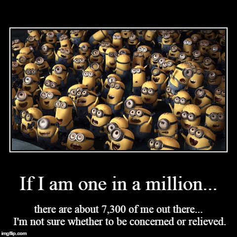 One in none. | image tagged in funny,demotivationals | made w/ Imgflip demotivational maker