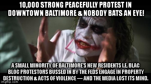 And everybody loses their minds | 10,000 STRONG PEACEFULLY PROTEST IN DOWNTOWN BALTIMORE & NOBODY BATS AN EYE! A SMALL MINORITY OF BALTIMORE'S NEW RESIDENTS I.E. BLAC BLOC PR | image tagged in memes,and everybody loses their minds | made w/ Imgflip meme maker