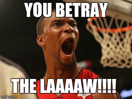 YOU BETRAY THE LAW! - Judge Bosh | YOU BETRAY THE LAAAAW!!!! | image tagged in bosh,miami heat,mouth,nba | made w/ Imgflip meme maker
