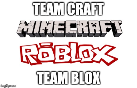 Steve or Guest | TEAM CRAFT TEAM BLOX | image tagged in minecraft,roblox,video games,memes,funny memes | made w/ Imgflip meme maker