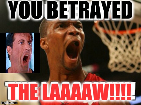 You betrayed the laaaaw! Remix | YOU BETRAYED THE LAAAAW!!!! | image tagged in miami heat,nba,mouth | made w/ Imgflip meme maker