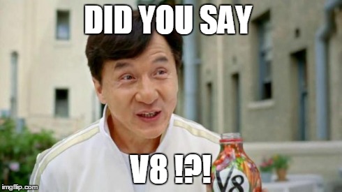 Did you say v8 | DID YOU SAY V8 !?! | image tagged in did you say v8,cars,jackie chan,trucks | made w/ Imgflip meme maker