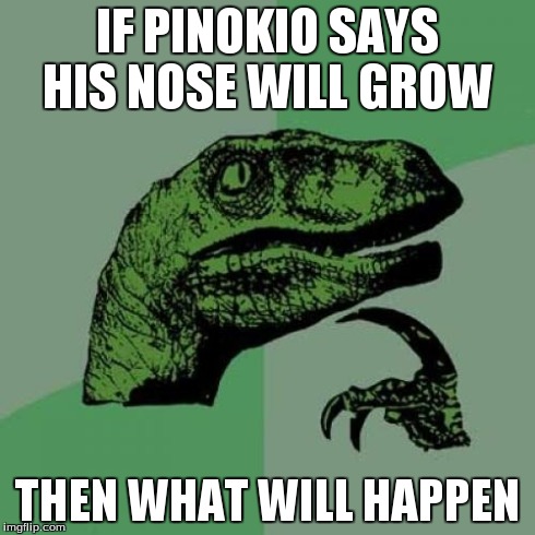 Philosoraptor Meme | IF PINOKIO SAYS HIS NOSE WILL GROW THEN WHAT WILL HAPPEN | image tagged in memes,philosoraptor | made w/ Imgflip meme maker