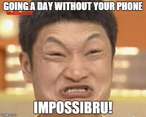 Impossibru Guy Original | GOING A DAY WITHOUT YOUR PHONE IMPOSSIBRU! | image tagged in memes,impossibru guy original | made w/ Imgflip meme maker
