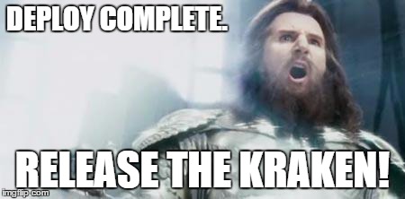 Kraken | DEPLOY COMPLETE. RELEASE THE KRAKEN! | image tagged in kraken | made w/ Imgflip meme maker