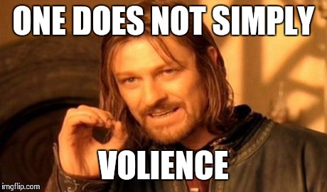One Does Not Simply Meme | ONE DOES NOT SIMPLY VOLIENCE | image tagged in memes,one does not simply | made w/ Imgflip meme maker