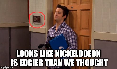 ICarly Innuendo | LOOKS LIKE NICKELODEON IS EDGIER THAN WE THOUGHT | image tagged in right in the childhood,funny memes | made w/ Imgflip meme maker