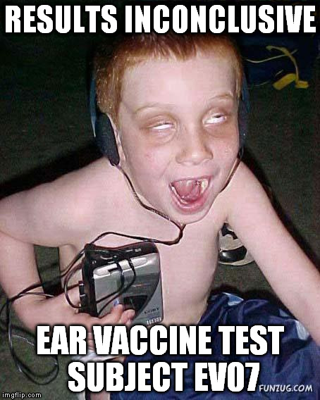 experimental labs employee | RESULTS INCONCLUSIVE EAR VACCINE TEST SUBJECT EV07 | image tagged in funny face kid,memes | made w/ Imgflip meme maker