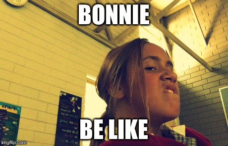 BONNIE BE LIKE | image tagged in nothing | made w/ Imgflip meme maker