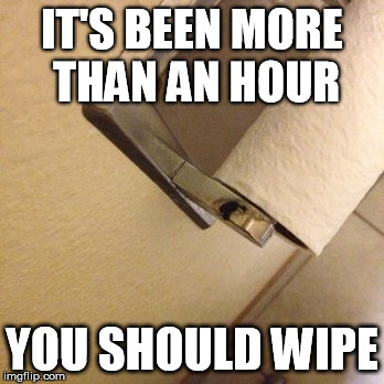 online users | IT'S BEEN MORE THAN AN HOUR YOU SHOULD WIPE | image tagged in hashtag | made w/ Imgflip meme maker