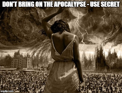 Apocalyptic B.O. | DON'T BRING ON THE APOCALYPSE - USE SECRET | image tagged in apocalypse,body odor,deodorant | made w/ Imgflip meme maker