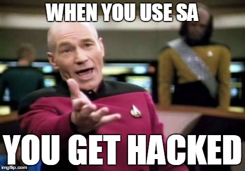 Picard Wtf | WHEN YOU USE SA YOU GET HACKED | image tagged in memes,picard wtf | made w/ Imgflip meme maker